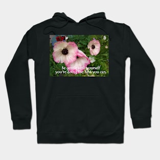 Pink Flowers - Be Gentle With Yourself - Inspirational Quote Hoodie